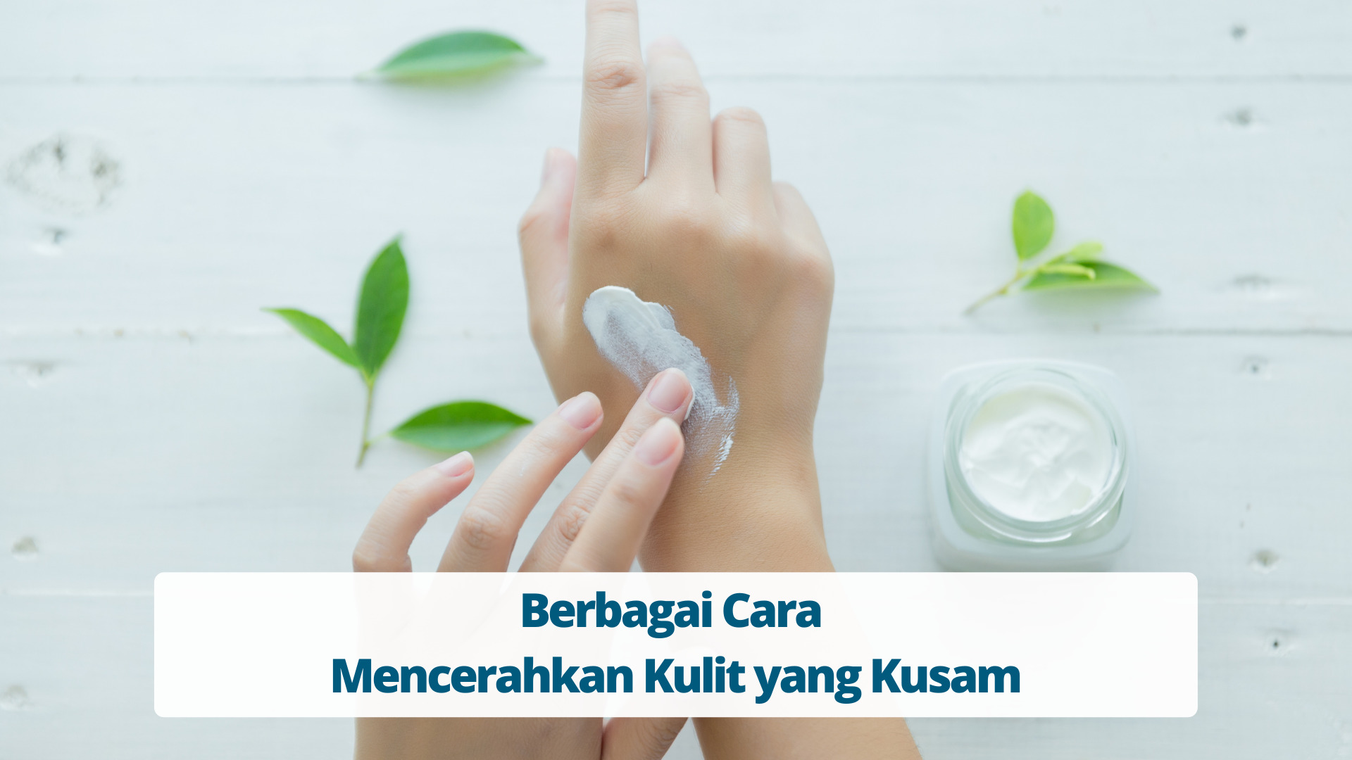 Berbagai Cara Mencerahkan Kulit yang Kusam