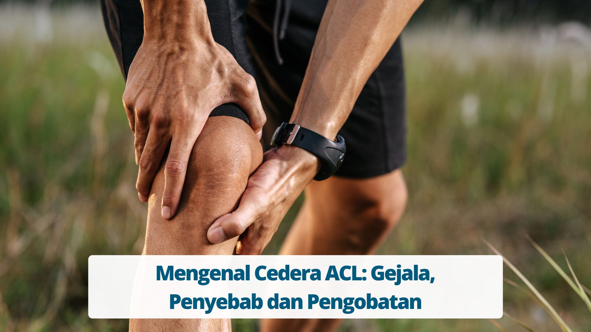 Mengenal Cedera ACL Gejala, Penyebab dan Pengobatan