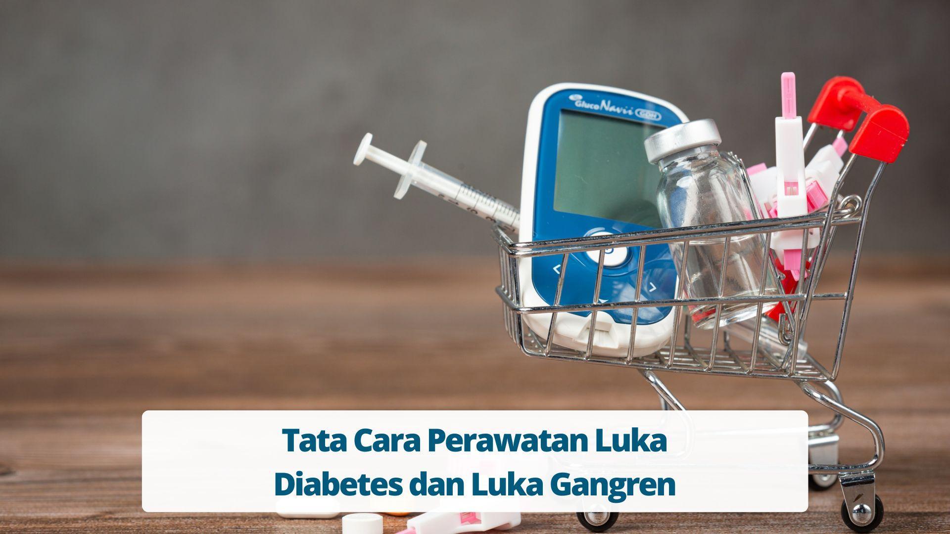 Tata Cara Perawatan Luka Diabetes dan Luka Gangren
