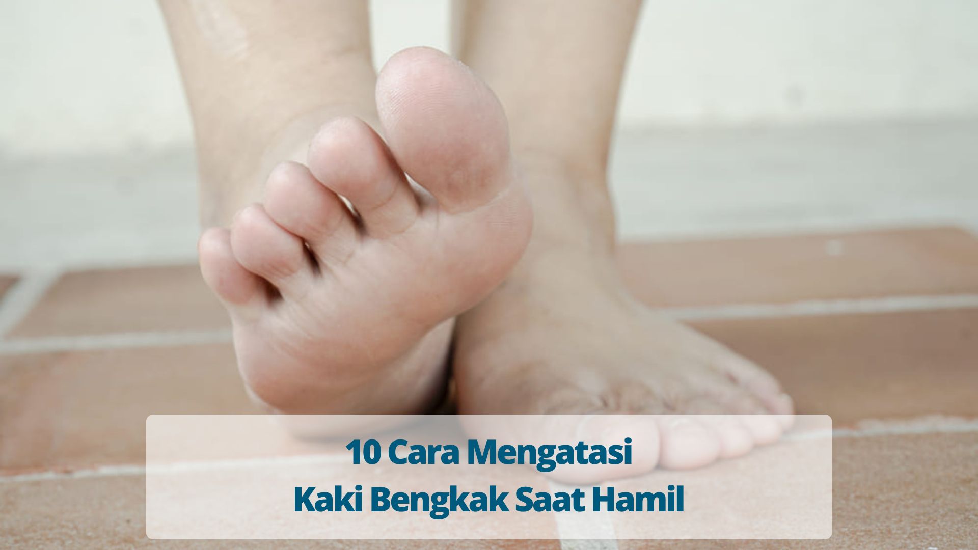 10 Cara Mengatasi Kaki Bengkak Saat Hamil